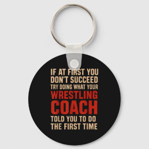 Succeed Try Doing What Your Wrestling Coach Told Y Key Ring
