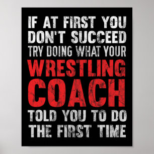 Succeed Try Doing What Your Wrestling Coach Told Y Poster