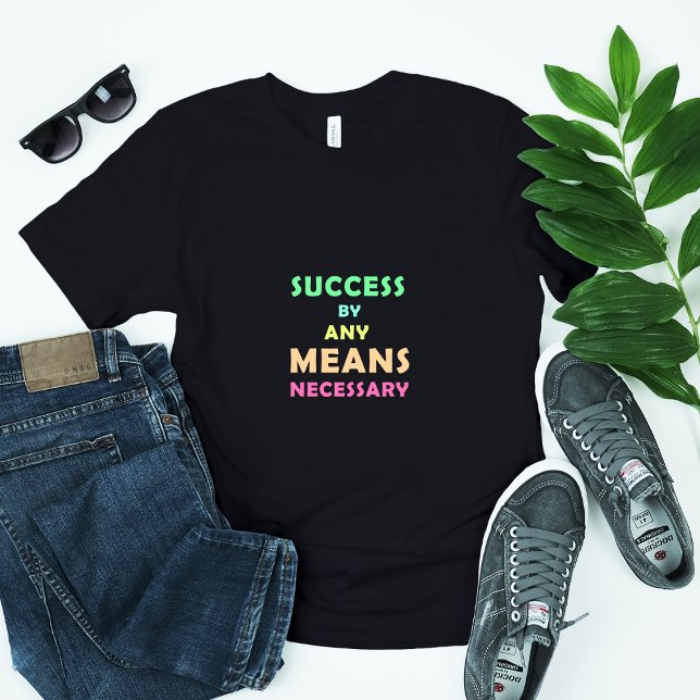 Success by Any Means Necessary – Determination & H T-Shirt (Creator Uploaded)