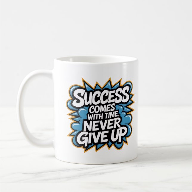 Success come with Time never give up Coffee Mug (Left)