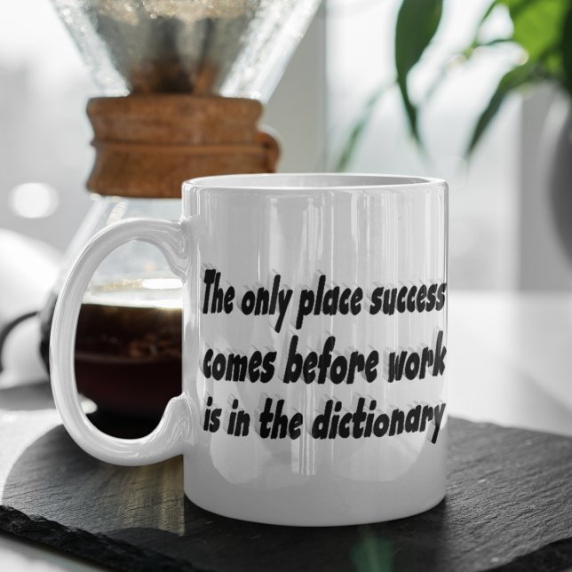 Success Comes From Work Motivational Quote  Coffee Mug (Creator Uploaded)