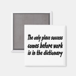 Success Comes From Work Motivational Quote Magnet