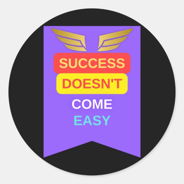 Success Doesn't Come Easy Sticker  (Front)
