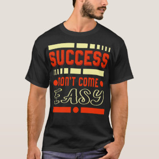 Success Inspirational Saying Entrepreneur Gift T-Shirt