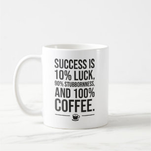 Success Is 100 Percent Coffee - Funny Motivational Coffee Mug