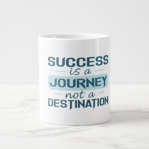 Success is a journey, not a destination  large coffee mug