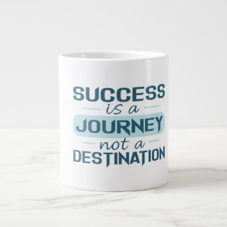 Success is a journey, not a destination  large coffee mug