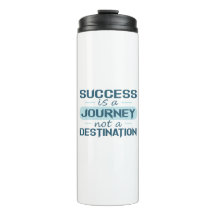 Success is a journey, not a destination 