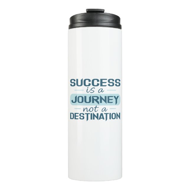 Success is a journey, not a destination  thermal tumbler (Front)
