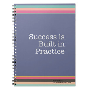 Success is Built in Practice Notebook