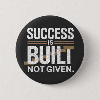 Success Is Built Not Given Motivational Quote 6 Cm Round Badge