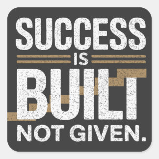 Success Is Built Not Given Motivational Quote Square Sticker