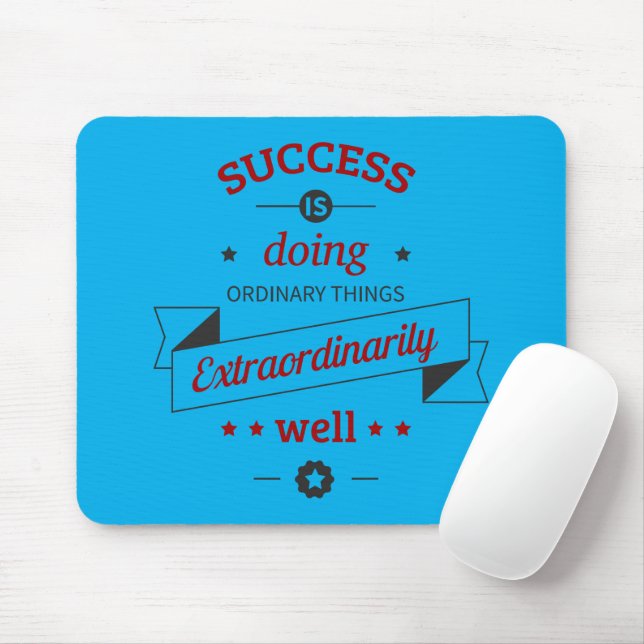 Success is Doing the Ordinary Extraordinarily Well Mouse Mat (With Mouse)