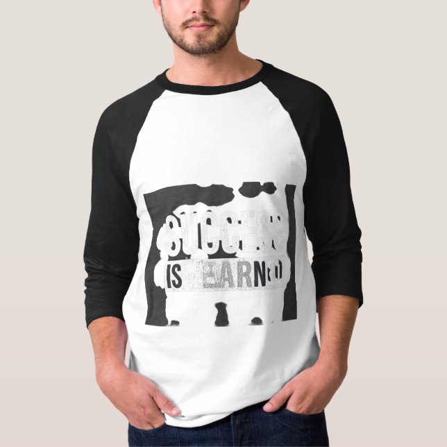 Success is earned  T-Shirt (Front)