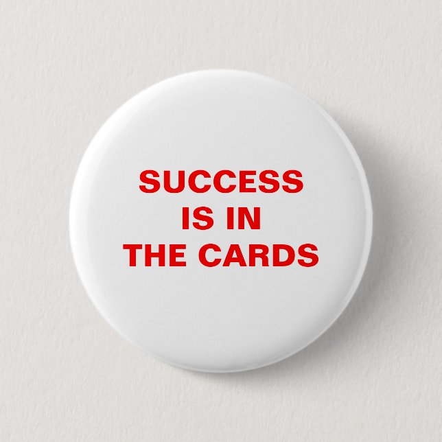 SUCCESS IS INTHE CARDS 6 CM ROUND BADGE (Front)