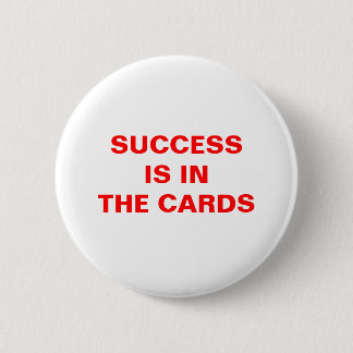 SUCCESS IS INTHE CARDS 6 CM ROUND BADGE