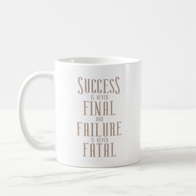 Success is never final and failure is never fatal coffee mug (Left)