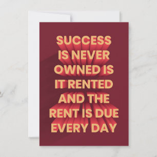 Success Is Never Owned Is It Invitation