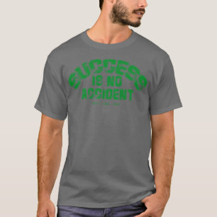 Success is no accident Pel T-Shirt