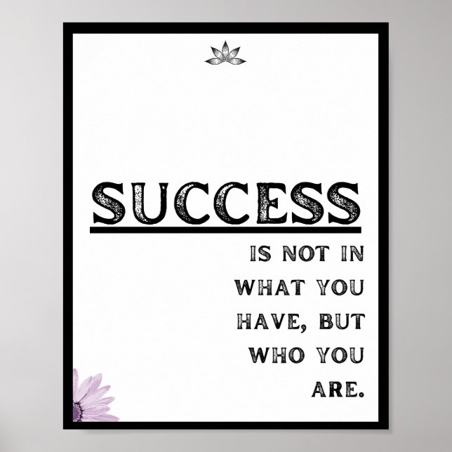 Success is not in what you have, but who you are poster (Front)