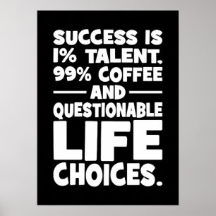 Success is Talent Coffee Questionable Life Choices Poster