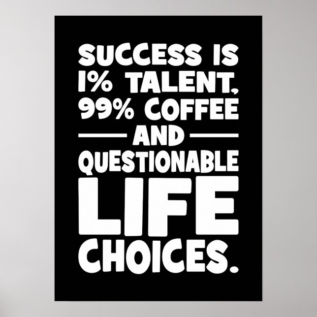Success is Talent Coffee Questionable Life Choices Poster (Front)
