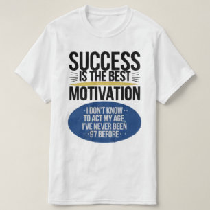 Success Is The Best Motivation - Inspirational T-Shirt