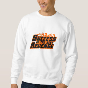 "Success Is the Best Revenge - Fiery Motivation Te Sweatshirt