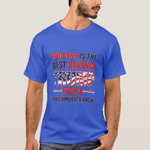 Success is the Best Revenge T-Shirt
