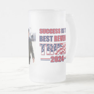 Success is the Best revenge Trump 2024 Frosted Glass Beer Mug