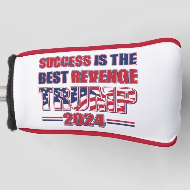 Success is the Best Revenge Trump 2024 Golf Head Cover (Front)