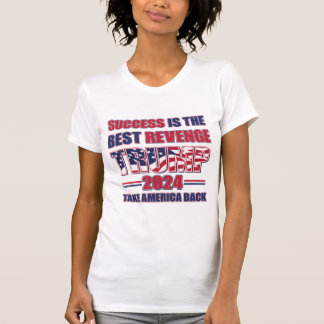 Success is the Best Revenge Trump 2024 T-Shirt