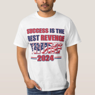 Success is the best revenge Trump T-Shirt