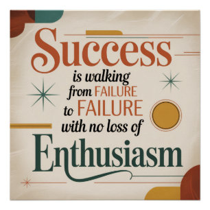 Success Is Walking From Failure To Failure Poster