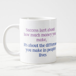 "Success isn't about how much money you make, it's Large Coffee Mug