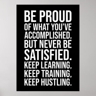 Success Motivation - Be Proud But Never Satisfied Poster