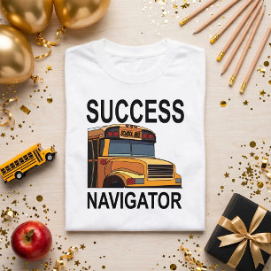 Success Navigator School Bus Driver T-Shirt