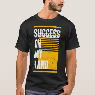 Success on my hand T-Shirt