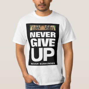 Success Quote Never Give Up Never Surrender T-Shirt
