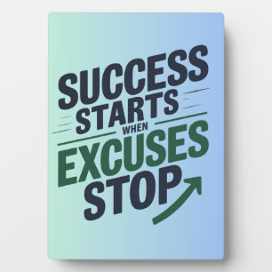 Success Starts When Excuses Stop Plaque