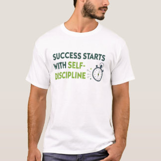 Success starts with self-discipline T-Shirt