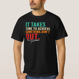 Success Takes Time Don’t Quit Motivation Quote T-Shirt