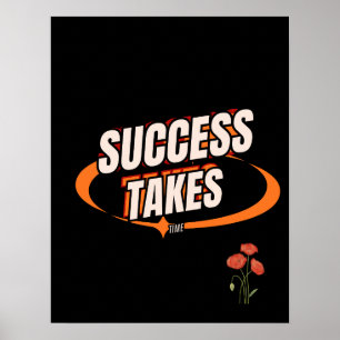 Success Takes Time – Stay Patient Stay Consistent Poster