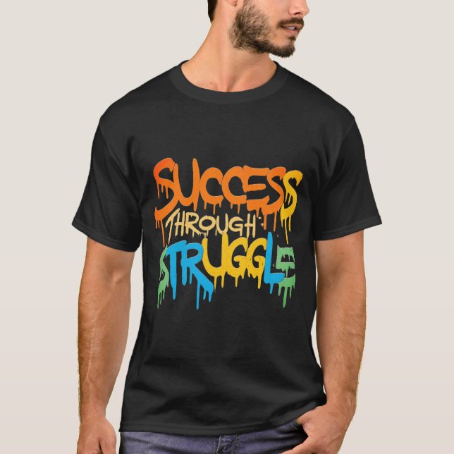 Success Through Struggle T-Shirt (Front)