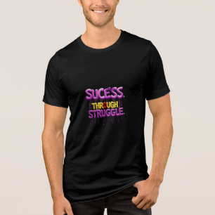 Success Through Struggle" Tri-Blend Shirt
