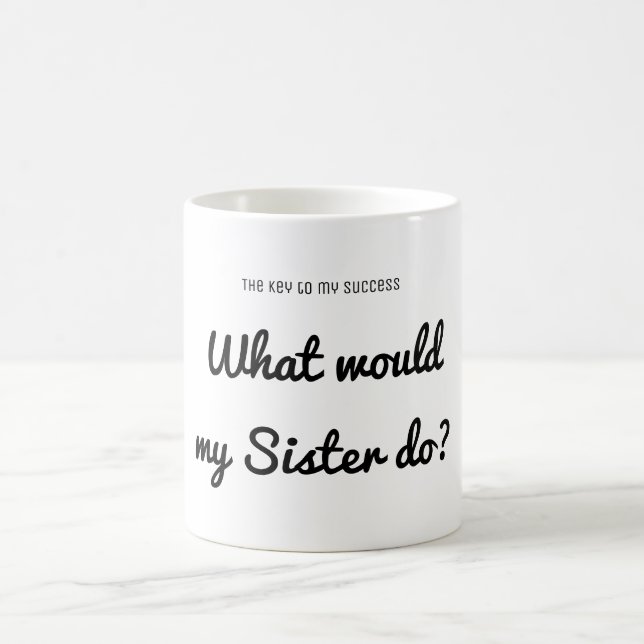 Success What would Sister do? Inspirational Quote Coffee Mug (Center)