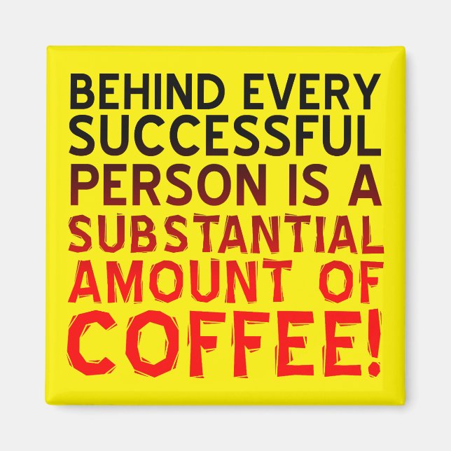 Successful Coffee Person Funny Fridge Magnet (Front)