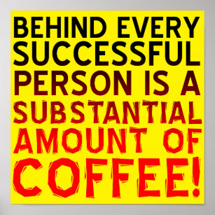 Successful Coffee Person Funny Poster Sign Placard