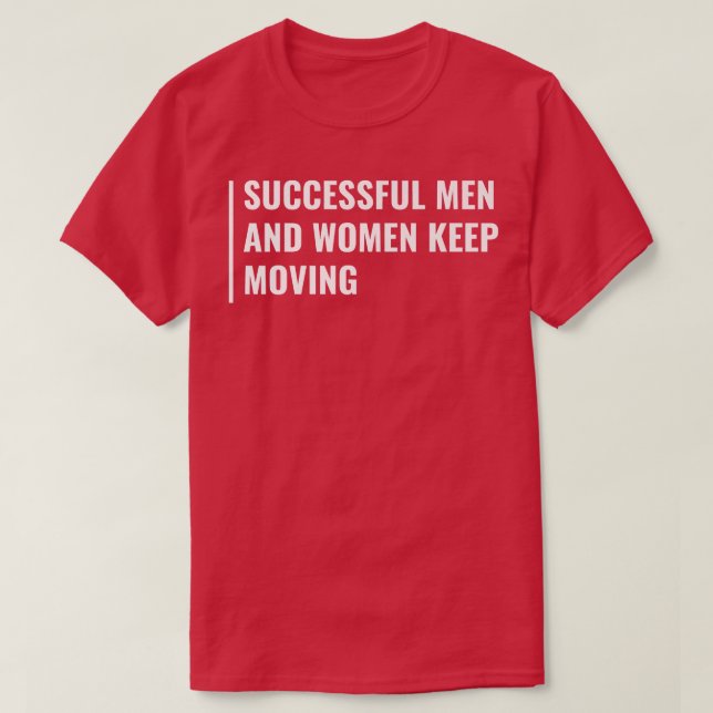Successful People Keep Moving  T-Shirt (Design Front)