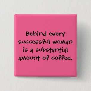 Successful Women Drink Lots of Coffee Button